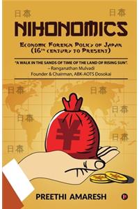 Nihonomics: Economic Foreign Policy of Japan (16th century to Present)