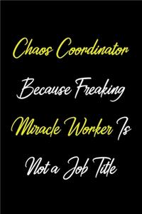 Chaos Coordinator Because Freaking Miracle Worker Is Not a Job Title