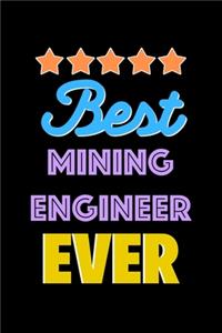 Best Mining Engineer Evers Notebook - Mining Engineer Funny Gift