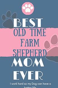 Best Old Time Farm Shepherd Mom Ever Notebook Gift