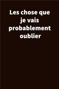 chose que je vais probablement oublier
