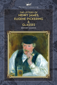 The Letters of Henry James, Eugene Pickering & Glasses