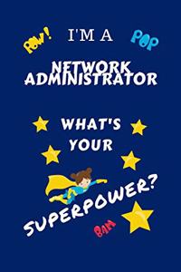 I'm A Network Administrator What's Your Superpower?