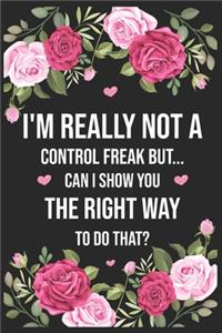 I'm really not a Control Freak But Can I show you the right way to do that