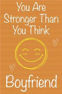 You Are Stronger Than You Think Boyfriend