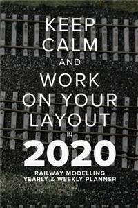 Keep Calm And Work On Your Layout In 2020 - Railway Modelling Yearly And Weekly Planner