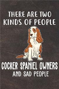 There Are Two Kinds Of People Cocker Spaniel Owners And Sad People
