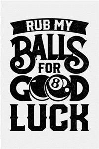 Rub My Balls For Good Luck
