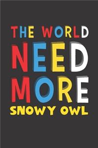 The World Need More Snowy Owl