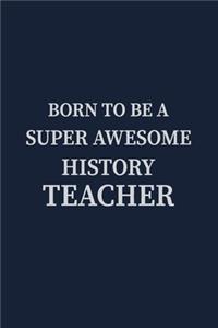 Born to be a Super Awesome History Teacher