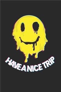 Have a nice Trip Smiley Face Psychedelic LSD Trip