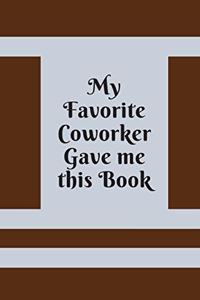 My Favorite Coworker Gave me this Book