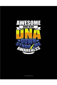 Awesome Runs In My DNA Down Syndrome Awareness