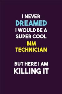 I Never Dreamed I would Be A Super Cool BIM Technician But Here I Am Killing It
