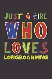 Just A Girl Who Loves Longboarding