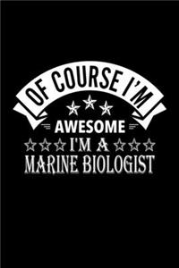 Of Course I'm Awesome I'm A Marine Biologist