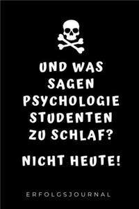 Und Was Sagen Psychologie Studenten Zu Schlaf? Nicht Heute! Erfolgsjournal