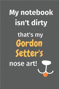My notebook isn't dirty that's my Gordon Setter's nose art