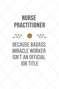 Nurse Practitioner Because Badass Miracle Worker Isn't An Official Job Title