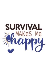 Survival Makes Me Happy Survival Lovers Survival OBSESSION Notebook A beautiful