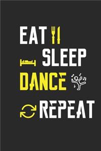 Eat Sleep Dance Repeat Notebook Journal Gifts