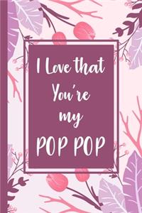 I love that you're my pop pop