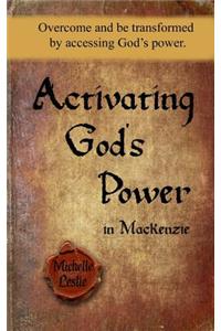 Activating God's Power in Mackenzie: Overcome and be transformed by accessing God's power.