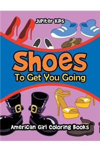 Shoes To Get You Going