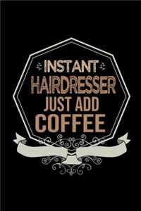 Instant hairdresser just add coffee