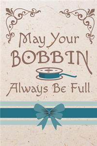 May Your Bobbin Always Be Full