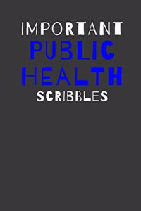 Important Public Health Scribbles