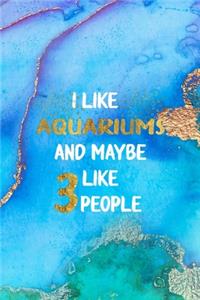 I Like Aquariums And Maybe Like 3 People