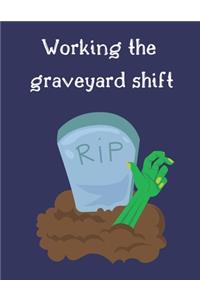 Working The Graveyard Shift