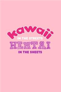 Kawaii in the Steets Hentai in the Sheets