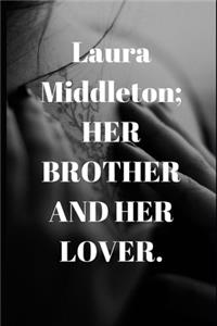 Laura Middleton; HER BROTHER AND HER LOVER.