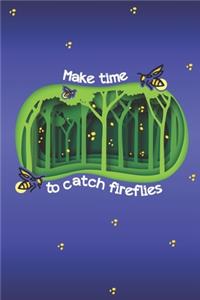 Make Time To Catch Fireflies