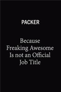 Packer Because Freaking Awesome Is Not An Official Job Title