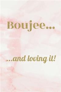 Boujee... and loving it!