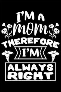 I'm A Mom Therefore I'm Always Right