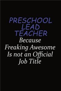 Preschool Lead Teacher Because Freaking Awesome Is Not An Official Job Title