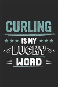 Curling Is My Lucky Word: Funny Cool Curling Journal - Notebook - Workbook - Diary - Planner-6x9 - 120 College Ruled Lined Paper Pages - Cute Gift For Curling Players, Team, 