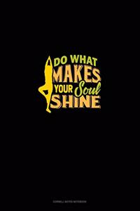 Do What Makes Your Soul Shine