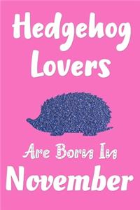 Hedgehog Lovers Are Born In November Journal