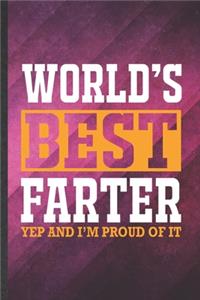 World's Best Farter Yep and I'm Proud of It