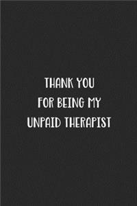 Thank You For Being My Unpaid Therapist