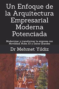Un Enfoque de la Arquitectura Empresarial Moderna Potenciada