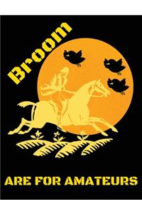 Broom are for amateurs: Inspirational Quote Wild Horses Design Notebook/Journal with 100 Lined Pages (8.5 x 11) inches