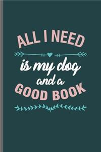 All I need is my Dog and a Good Book