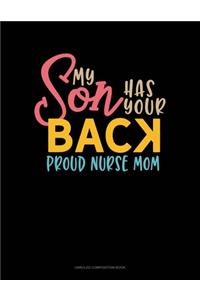 My Son Has Your Back Proud Nurse Mom