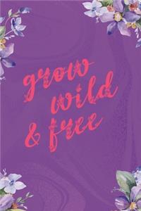 Grow Wild &Free